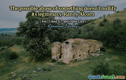 可能滥用事物并不能使其合法性无效。兰迪·阿尔科恩（Randy Alcorn）