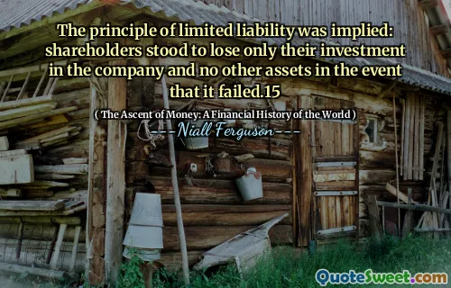 The principle of limited liability was implied: shareholders stood to lose only their investment in the company and no other assets in the event that it failed.15