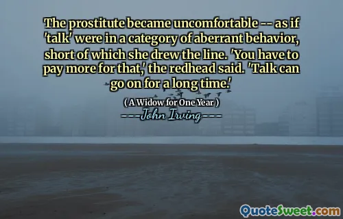 The prostitute became uncomfortable -- as if 'talk' were in a category of aberrant behavior, short of which she drew the line. 'You have to pay more for that,' the redhead said. 'Talk can go on for a long time.'