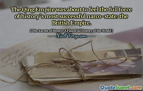 The Qing Empire was about to feel the full force of history's most successful narco-state: the British Empire.