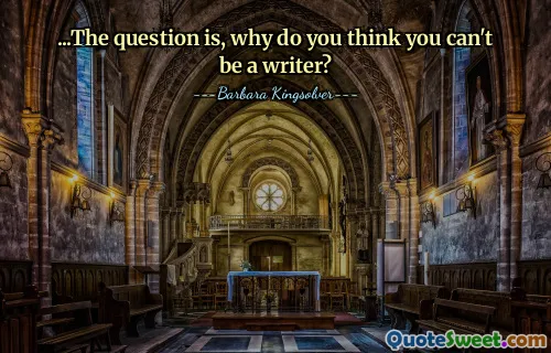 ... सवाल यह है कि आपको क्यों लगता है कि आप एक लेखक नहीं हो सकते?