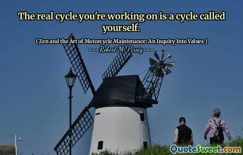 The real cycle you're working on is a cycle called yourself.