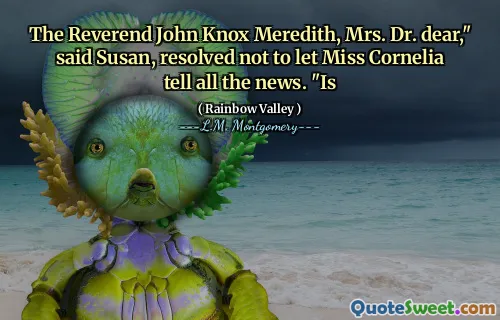 The Reverend John Knox Meredith, Mrs. Dr. dear," said Susan, resolved not to let Miss Cornelia tell all the news. "Is