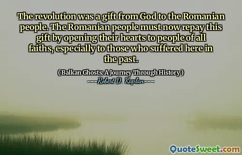The revolution was a gift from God to the Romanian people. The Romanian people must now repay this gift by opening their hearts to people of all faiths, especially to those who suffered here in the past.
