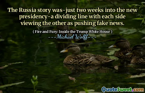 The Russia story was-just two weeks into the new presidency-a dividing line with each side viewing the other as pushing fake news.