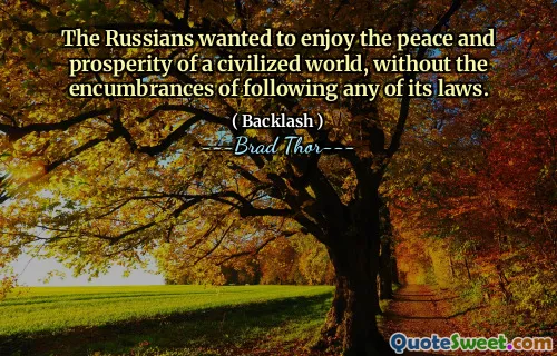 The Russians wanted to enjoy the peace and prosperity of a civilized world, without the encumbrances of following any of its laws.