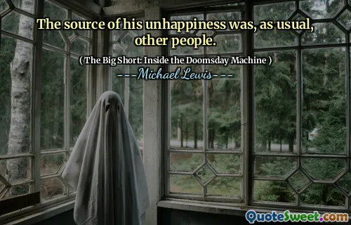 Nguồn gốc của sự bất hạnh của anh ta, như thường lệ, những người khác.