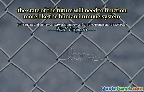 the state of the future will need to function more like the human immune system