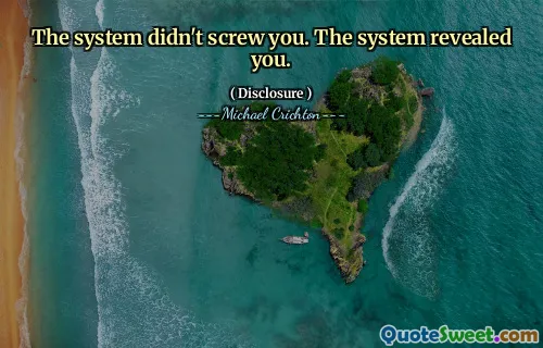 The system didn't screw you. The system revealed you.