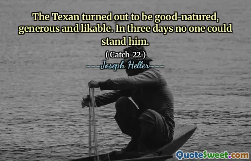 Texanen viste seg å være godmodig, sjenerøs og likelig. På tre dager kunne ingen tåle ham.