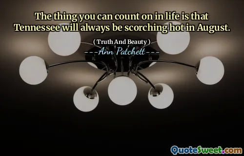 The thing you can count on in life is that Tennessee will always be scorching hot in August.