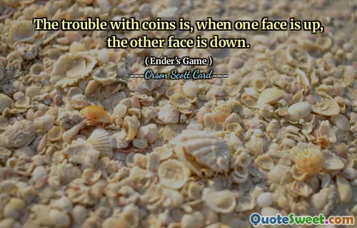 Problemet med mynter er at når det ene ansiktet er opp, er det andre ansiktet ned.