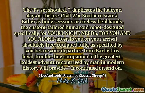 电视机大声喊道：“  - 阐述了南部的战前战争的冬季日！作为身体仆人，要么是身体仆人或不知疲倦的野外手，是定制的人物机器人设计的人物机器人设计的专门针对您独特的需求，适合您的独特需求，对您和您独自一人赋予您的独自一人，而且您的到达绝对是您的到达，在现代友好的陪伴下，您的忠实伙伴在忠诚的范围中都充满了忠实的范围；提供 - “它继续前进。