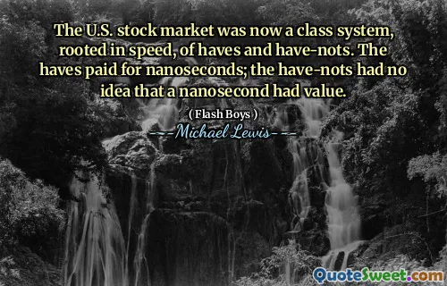 Rynek akcji w USA był obecnie systemem klasowym, zakorzenionym w prędkości, a nie ma. Pobrane za nanosekundy; Niesione nie mieli pojęcia, że ​​nanosekunda ma wartość.