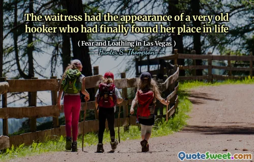 The waitress had the appearance of a very old hooker who had finally found her place in life