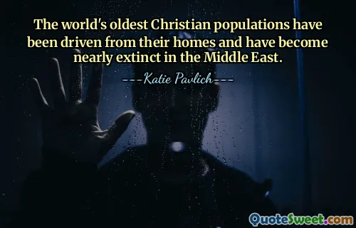 The world's oldest Christian populations have been driven from their homes and have become nearly extinct in the Middle East.