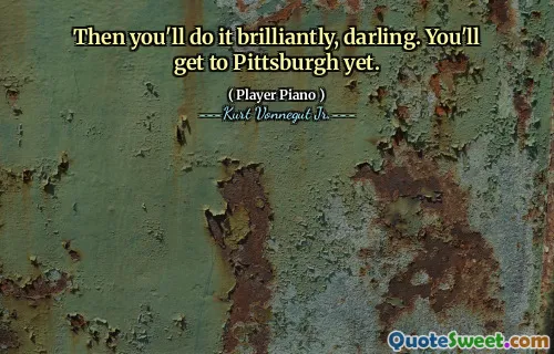 亲爱的，那你就会出色地做到。您将到达匹兹堡。