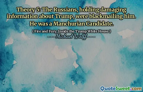 Theory 5: The Russians, holding damaging information about Trump, were blackmailing him. He was a Manchurian Candidate.