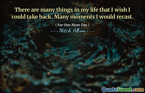 There are many things in my life that I wish I could take back. Many moments I would recast.