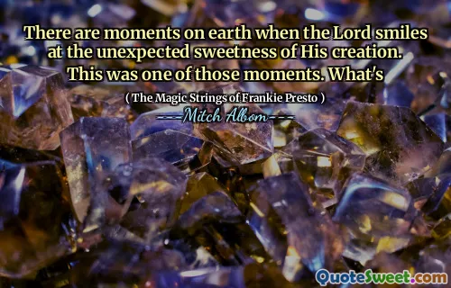 地球上有一些时刻，主对他创造的意外甜蜜微笑。这是其中之一。是什么