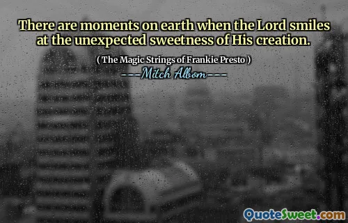 There are moments on earth when the Lord smiles at the unexpected sweetness of His creation.