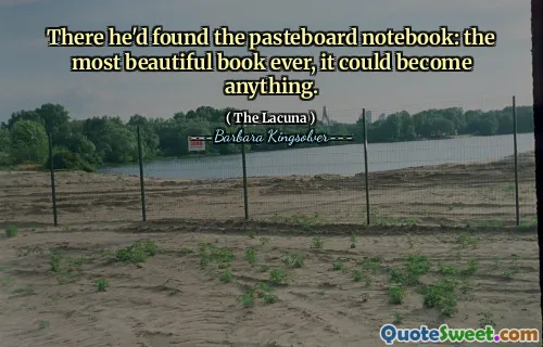There he'd found the pasteboard notebook: the most beautiful book ever, it could become anything.