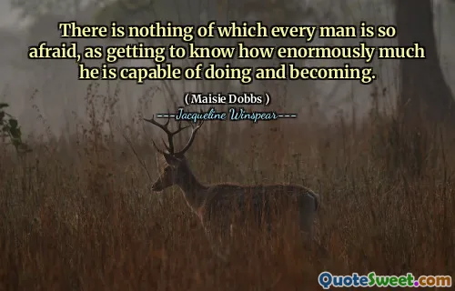 لا يوجد شيء يخافه كل رجل ، حيث يعرف مدى قدرته على فعل الكثير.