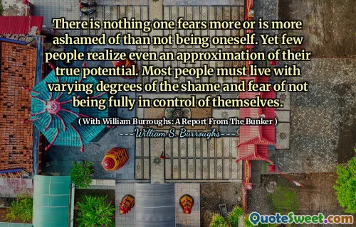 没有人比自己更担心或更羞耻。然而，很少有人意识到他们的真正潜力。大多数人必须以不同程度的羞耻感和恐惧不完全控制自己的生活。