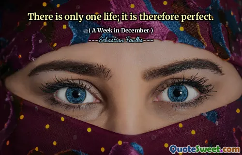 There is only one life; it is therefore perfect.