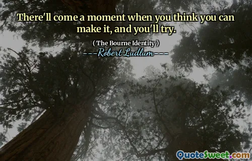 有一会儿您认为自己可以做到，您会尝试的。