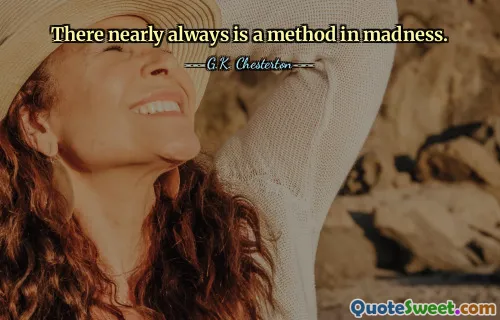 There nearly always is a method in madness.