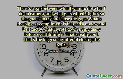 There's a gap between what I want to do, what I do on camera, and what gets edited. Right? So the goal is to try and close the gaps. What's the biggest compliment is if I read a review and it's exactly what I wrote down in my diary before ever filming it. That's really cool. That's the biggest signifier of closing the gaps.