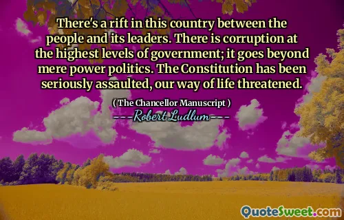 这个国家的人民和领导人之间存在裂痕。政府最高层存在腐败；它超越了单纯的强权政治。宪法受到严重攻击，我们的生活方式受到威胁。