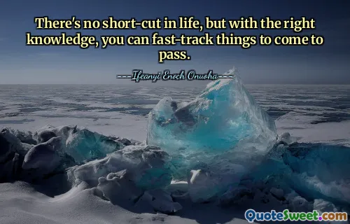 There's no short-cut in life, but with the right knowledge, you can fast-track things to come to pass.