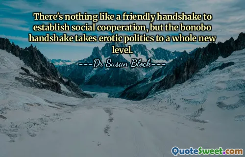 There's nothing like a friendly handshake to establish social cooperation, but the bonobo handshake takes erotic politics to a whole new level.