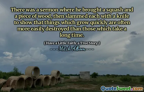 그는 스쿼시와 나무 조각을 가져 오는 설교가 있었고, 칼로 각각을 때렸다.