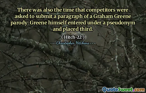 There was also the time that competitors were asked to submit a paragraph of a Graham Greene parody: Greene himself entered under a pseudonym and placed third.