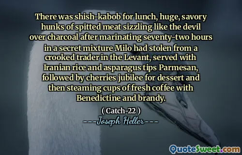 На обед был Shish-Kabob, огромные, пикантные куски из мяса, шипя, как дьявол над углем после маринованного семидесяти двух часов в секретной смесью, украденном мило у кривой торговца в леванте, подаваемого с иранским рисом и подсказками Asparagus Parmesan, следовал Jubilee Jubilee For For For For For For For For For For For For Dessertinich.