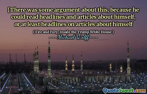 {There was some argument about this, because he could read headlines and articles about himself, or at least headlines on articles about himself