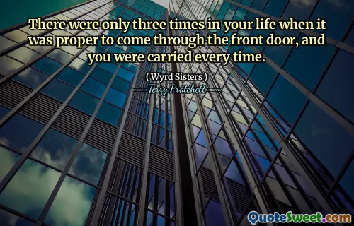 There were only three times in your life when it was proper to come through the front door, and you were carried every time.