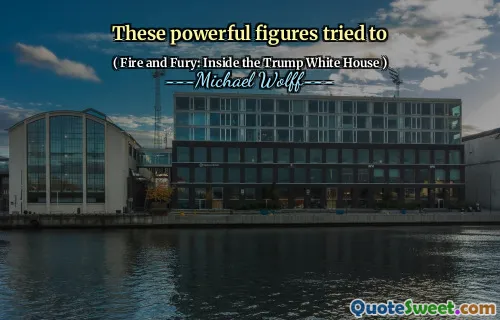 These powerful figures tried to