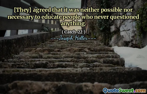 {De} var enige om at det verken var mulig eller nødvendig å utdanne mennesker som aldri spurte noe.