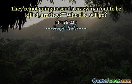 Они не собираются отправлять сумасшедшего человека, чтобы быть убитым, не так ли? »« Кто еще пойдет?