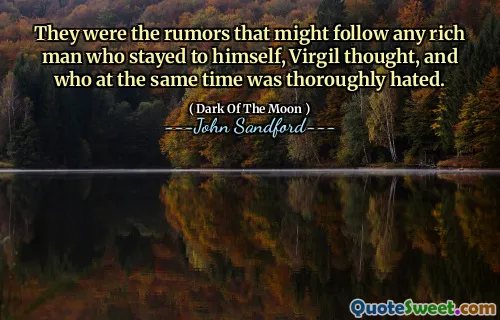 维吉尔想，这些谣言可能会出现在任何一个独来独往、同时又被彻底憎恨的富人身上。