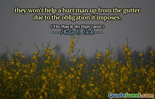 De kommer inte att hjälpa en skadad man upp från rännan på grund av den skyldighet den ålägger.