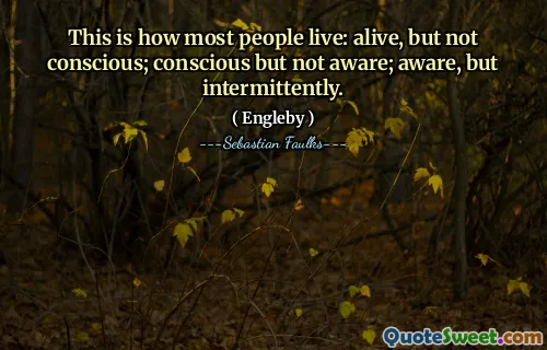 So leben die meisten Menschen: lebendig, aber nicht bewusst; bewusst, aber nicht bewusst; bewusst, aber zeitweise.