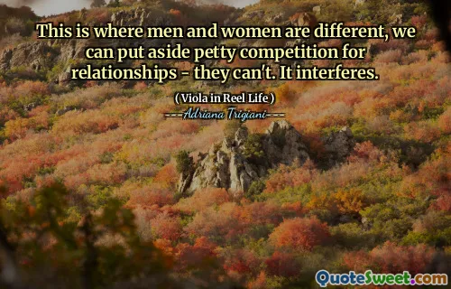 This is where men and women are different, we can put aside petty competition for relationships - they can't. It interferes.