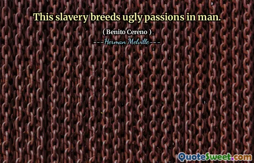 Chế độ nô lệ này tạo ra những đam mê xấu xí trong con người.