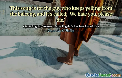 This song is for the guy who keeps yelling from the balcony, and it's called, 'We hate you, please die.'