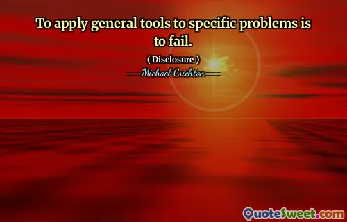 To apply general tools to specific problems is to fail.